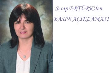 SERAP ERTÜRK'DEN BASIN AÇIKLAMASI..