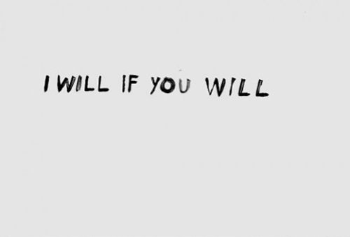 I Will If You Will Love Quote Love Image Love P O Http