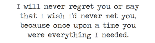 ever regret you i will never regret you or say that i wish i'd never ...