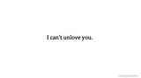 i can't unlove you.